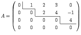 $\displaystyle A = \left(\begin{array}{clclccclc}
0&\hskip -.2cm \vline&1&&2&&3&...
...&&0&&0&&0&\hskip -.2cm \vline&4 \cline{8-9}
0&&0&&0&&0&&0
\end{array}\right) $