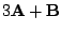 $ 3{\bf A} + {\bf B}$