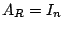 $ A_{R} = I_{n}$