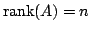 $ {\rm rank}(A) = n$