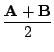 $ \displaystyle{\frac{{\bf A} + {\bf B}}{2}}$