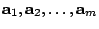 $ {\bf a}_{1},{\bf a}_{2},\ldots,{\bf a}_{m}$