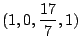 $ \displaystyle{(1,0,\frac{17}{7},1)}$