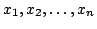 $ x_{1},x_{2},\ldots,x_{n}$