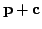 $ {\bf p} + {\bf c}$