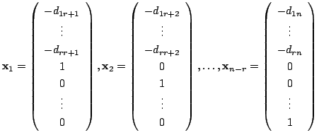 $\displaystyle {\mathbf x}_{1} = \left(\begin{array}{c}
-d_{1 r+1}\\
\vdots\\
...
...{c}
-d_{1 n}\\
\vdots\\
-d_{r n}\\
0\\
0\\
\vdots\\
1
\end{array}\right) $