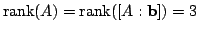 $ {\rm rank}(A) = {\rm rank}([A : {\bf b}]) = 3$
