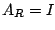 $ A_{R} = I$