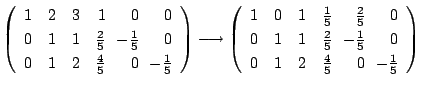 $\displaystyle \left(\begin{array}{rrrrrr}
1&2&3&1&\!\!0&\!\!0\\
0&1&1&\frac{2}...
...rac{1}{5}&\!\!0\\
0&1&2&\frac{4}{5}&\!\!0&\!\!-\frac{1}{5}
\end{array}\right )$