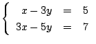 $ \left\{\begin{array}{rrr}
x-3y&=&5\\
3x-5y&=&7
\end{array}\right . $