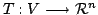 $ T : V \longrightarrow {\mathcal R}^{n}$