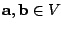 $ {\bf a},{\bf b} \in V$