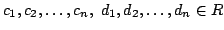 $ c_{1},c_{2},\ldots,c_{n},  d_{1},d_{2},\ldots,d_{n} \in R$