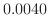 $\displaystyle 0.0040$