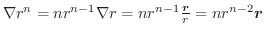 $\nabla r^{n} = nr^{n-1}\nabla r = nr^{n-1}\frac{\boldsymbol{r}}{r} = nr^{n-2}\boldsymbol{r}$