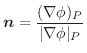$\displaystyle \boldsymbol{n} = \frac{(\nabla \phi)_{P}}{\vert\nabla \phi\vert _{P}}$