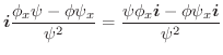 $\displaystyle \boldsymbol{i}\frac{\phi_{x}\psi - \phi \psi_{x}}{\psi^2} = \frac{\psi \phi_{x}\boldsymbol{i} - \phi \psi_{x}\boldsymbol{i}}{\psi^2}$