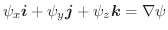 $\psi_{x}\boldsymbol{i} + \psi_{y}\boldsymbol{j} + \psi_{z}\boldsymbol{k} = \nabla \psi$
