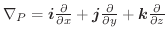 $\nabla_{P} = \boldsymbol{i}\frac{\partial}{\partial x} + \boldsymbol{j}\frac{\partial}{\partial y} + \boldsymbol{k}\frac{\partial}{\partial z}$