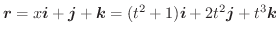 $\boldsymbol{r} = x\boldsymbol{i} + \boldsymbol{j} + \boldsymbol{k} = (t^2 + 1)\boldsymbol{i} + 2t^2\boldsymbol{j} + t^3 \boldsymbol{k}$