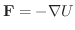 ${\mathbf F} = -\nabla U$