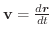 $\textbf{v} = \frac{d\boldsymbol{r}}{dt}$