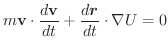 $\displaystyle m\textbf{v}\cdot \frac{d\textbf{v}}{dt} + \frac{d\boldsymbol{r}}{dt} \cdot \nabla U = 0$