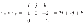 $\displaystyle \boldsymbol{r}_{x} \times \boldsymbol{r}_{y} = \left\vert\begin{a...
... -2
\end{array}\right\vert = 2\boldsymbol{i} + 2\boldsymbol{j} + \boldsymbol{k}$