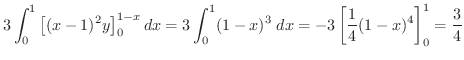 $\displaystyle 3\int_{0}^{1}\left[(x-1)^2y\right]_{0}^{1-x}dx = 3\int_{0}^{1}(1-x)^3\;dx = -3\left[\frac{1}{4}(1-x)^{4}\right]_{0}^{1} = \frac{3}{4}$