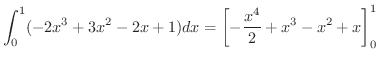 $\displaystyle \int_{0}^{1}(-2x^3 +3x^2 - 2x + 1)dx = \left[-\frac{x^4}{2} + x^3 - x^2 + x\right]_{0}^{1}$