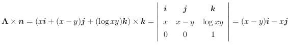 $\displaystyle \textbf{A} \times \boldsymbol{n} = (x\boldsymbol{i} + (x-y)\bolds...
...{xy}\\
0 & 0& 1
\end{array}\right\vert = (x-y)\boldsymbol{i} - x\boldsymbol{j}$