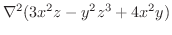 $\displaystyle \nabla^2(3x^2 z - y^2 z^3 + 4x^2 y)$