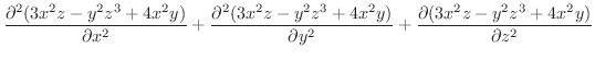 $\displaystyle \frac{\partial^2 (3x^2 z - y^2 z^3 + 4x^2 y)}{\partial x^2} + \fr...
...2 y)}{\partial y^2} + \frac{\partial (3x^2 z - y^2 z^3 + 4x^2 y)}{\partial z^2}$