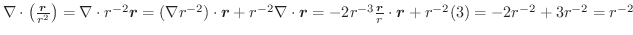 $\nabla\cdot \left(\frac{\boldsymbol{r}}{r^2}\right) = \nabla \cdot r^{-2}\bolds...
...oldsymbol{r}}{r} \cdot \boldsymbol{r} + r^{-2}(3) = -2r^{-2} + 3r^{-2} = r^{-2}$