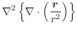 $\displaystyle \nabla^{2}\left\{\nabla\cdot \left(\frac{\boldsymbol{r}}{r^2}\right)\right\}$
