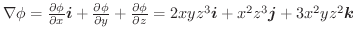 $\nabla \phi = \frac{\partial \phi}{\partial x}\boldsymbol{i} + \frac{\partial \...
...l z} = 2xyz^3\boldsymbol{i} + x^2 z^3 \boldsymbol{j} + 3x^2 y z^2\boldsymbol{k}$