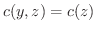 $c(y,z) = c(z)$