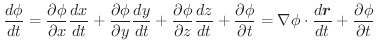 $\displaystyle \frac{d \phi}{dt} = \frac{\partial \phi}{\partial x}\frac{dx}{dt}...
...nabla \phi \cdot \frac{d \boldsymbol{r}}{dt} + \frac{\partial \phi}{\partial t}$