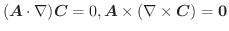 $(\boldsymbol{A}\cdot \nabla)\boldsymbol{C} = 0, \boldsymbol{A} \times(\nabla \times \boldsymbol{C})= \textbf{0}$