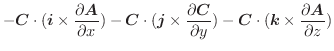 $\displaystyle -\boldsymbol{C} \cdot (\boldsymbol{i} \times \frac{\partial \bold...
...bol{C} \cdot (\boldsymbol{k} \times \frac{\partial \boldsymbol{A}}{\partial z})$