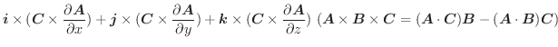$\displaystyle \boldsymbol{i} \times (\boldsymbol{C} \times \frac{\partial \bold...
...ldsymbol{C})\boldsymbol{B} - (\boldsymbol{A}\cdot\boldsymbol{B})\boldsymbol{C})$