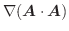 $\displaystyle \nabla(\boldsymbol{A} \cdot \boldsymbol{A})$