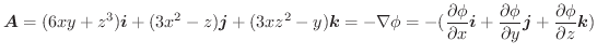 $\displaystyle \boldsymbol{A} = (6xy + z^3)\boldsymbol{i} + (3x^2 - z)\boldsymbo...
...hi}{\partial y}\boldsymbol{j} + \frac{\partial \phi}{\partial z}\boldsymbol{k})$