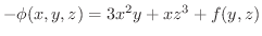 $-\phi(x,y,z) = 3x^2y + xz^3 + f(y,z)$