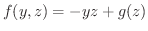 $f(y,z) = -yz + g(z)$