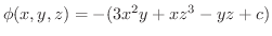 $\phi(x,y,z) = -(3x^2 y + xz^3 - yz + c)$