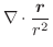 $\displaystyle \nabla \cdot \frac{\boldsymbol{r}}{r^2}$