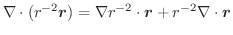 $\displaystyle \nabla \cdot (r^{-2}\boldsymbol{r}) = \nabla r^{-2}\cdot \boldsymbol{r} + r^{-2}\nabla \cdot \boldsymbol{r}$