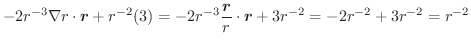 $\displaystyle -2r^{-3}\nabla r \cdot \boldsymbol{r} + r^{-2}(3) = -2r^{-3}\frac{\boldsymbol{r}}{r}\cdot \boldsymbol{r} + 3r^{-2} = -2r^{-2} + 3r^{-2} = r^{-2}$