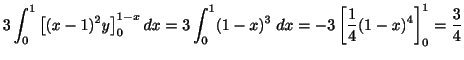 $\displaystyle 3\int_{0}^{1}\left[(x-1)^2y\right]_{0}^{1-x}dx = 3\int_{0}^{1}(1-x)^3\;dx = -3\left[\frac{1}{4}(1-x)^{4}\right]_{0}^{1} = \frac{3}{4}$